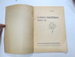 Suomen politiikka 1939-1944. Olisiko sodat Suomen ja Neuvostoliiton välillä voitu välttää? -finnish politics - could the war had been avoided