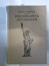 Helsingistä Astoriaan : Amerikan-kävijän havaintoja ja ajatuksia 1927