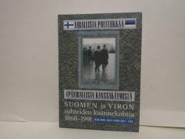Virallista politiikkaa - epävirallista kanssakäymistä. Suomen ja Viron suhteiden käännekohtia 1860-1991