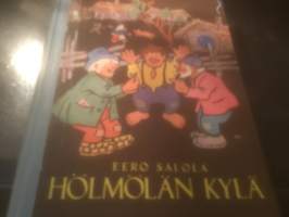 Hölmölän kylä - kansansatujen mukaan ketjuksi vapaasti lisäillen tarinoinut Eero Salola