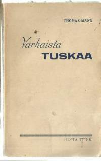 Varhaista tuskaa : novelli / Thomas Mann ; 20. saksalaisesta painoksesta suom. Anna Leiwo.