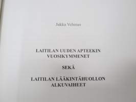 Laitilan uuden apteekin vuosikymmenet sekä Laitilan lääkintähuollon alkuvaiheet