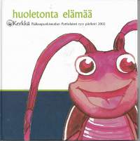 Partio-Scout: Huoletonta elämää, KERKKÄ Pääkaupunkiseudun Partiolaiset ry:n piirileiri 2002, leirikirja