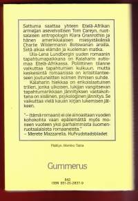 Kalaharin hiekkaa, 1987. Kirja kertoo eteläafrikkalaisen sotilaan Tomin,ruotsalaisen antropologi Klaran ja hänen miesystävänsä Charlien automatkasta Botswanan arolla