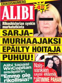 Alibi 2009 N:o 6 . Sarjamurhaajaksi epäilty hoitaja puhuu; Naisvankien uusi elämä; Olin narkkishuora; Huumereseptilääkäri pyysi naiselta rahaa ja seksiä