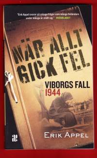 När allt gick fel - Viborgs fall 1944. Historien om Viborgs fall den 20 Juni 1944 är en otrolig historia. Kun kaikki meni pieleen. Viipurin menetys.