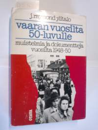 Vaaran vuosilta 50-luvulle.  Muistelmia ja dokumentteja vuosilta 1948 - 1950.