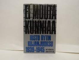 Ei muuta kunniaa - Risto Rytin kujanjuoksu 1939-1945