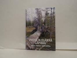 Työtä ja elämää lapissa 1950-1960-luvuilla