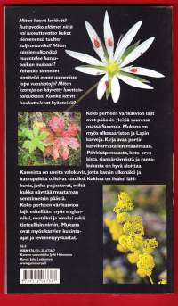 Koko perheen värikasvio, 2011. 4.p. Kirjassa esitellään noin 200 kotimaista kasvilajia.Kirjan tarkoituksena on avata portti aloittelevan kasviharrastajan maailmaan.