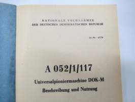 A 052/1/117 Universalpioniermaschine DOK-M Beschreibung und Nutzung -itäsaksalainen pioneerijoukkojen traktorin / työkoneen tekniset ominaisuudet ja käyttöohjeet
