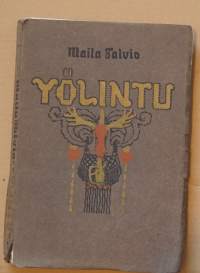 Yölintu : kuvauksia menneiltä ajoilta : romaani / Maila Talvio.