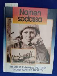 Nainen sodassa  - kotona ja rintamalla 1939-1945 Suomen vapauden puolesta