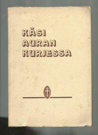 Käsi auran kurjessa : juhlajulkaisu Suomen nuorten naisten kristillisten yhdistysten liiton 50-vuotisjuhlan johdosta 27.10.1946