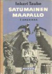 Satumainen maapallo. 1, Amerikka / Inkeri Taube ; piirrokset Lauri Mannisen.