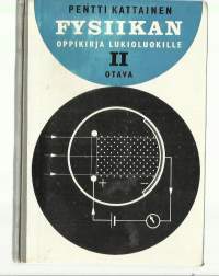Fysiikan oppikirja lukioluokille. 2 / Pentti Kattainen.