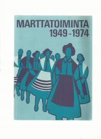 Marttatoiminta 1949-1974 / Manja Haltia.