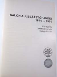 Salon aluesäästöpankki  1874-1974 --100 vuotta kestikievarista nykypäivään