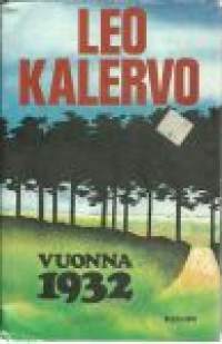 Vuonna 1932 : romaani / Leo Kalervo.