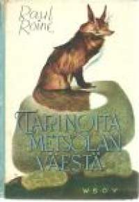 Tarinoita Metsolan väestä : Suomen kansan eläinsatuja / vanhoista kätköistä poiminut ja uudelleen kertonut Raoul Roine ; kuv. Aarne Nopsanen