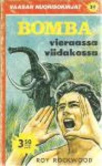 Bomba vieraassa viidakossa / Roy Rockwood ; suomennos: U. Maajärvi.Sarja:Vaasan nuorisokirjat; 7