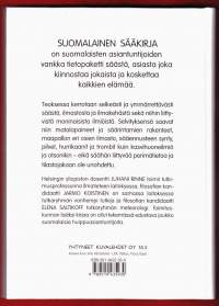 Suomalainen sääkirja - etanasta El Niñjoon, 1998. Vankka tietopaketti säästä, ilmastosta, ilmakehästä ja niihin liittyvistä moninaisista ilmiöistä.