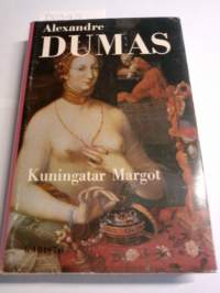 Kuningatar Margot. Historiallinen romaani hugenottisotien ajoilta