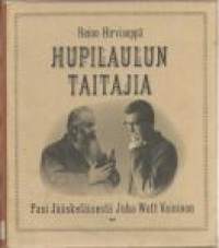 Hupilaulun taitajia Pasi Jääskeläisestä Juha Watt Vainioon / [Kirj.] Reino Hirviseppä.