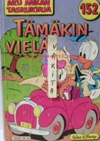 Aku ankan taskukirja  152    Tämäkin vielä