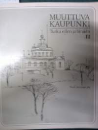 Muuttuva kaupunki - Turku eilen ja tänään III
