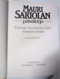 Parempi kertarutina kuin ainainen kitinä - Mauri Sariolan päiväkirja