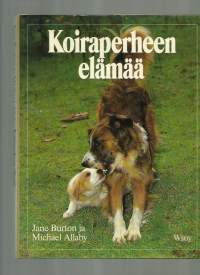 Koiraperheen elämääA dog&#039;s lifeKirja Allaby, Michael ; Burton, Jane ; Heikkilä, Merja