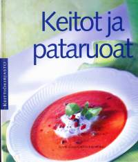 Keitot ja pataruoat, 1997. Kirjassa on yli 70 herkullista ohjetta ja reseptiä, jotka innostavat kokeilemaan jotain uutta ruoanlaitossa.