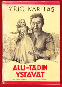 Alli-tädin ystävät, 1948. Alli Trygg-Heleniuksen elämäntarina