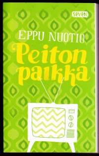 Eppu Nuotio - Peiton paikka, 2015. Sisältää trilogian romaanit Peiton paikka, Neitsytmatka ja Onnellinen loppu