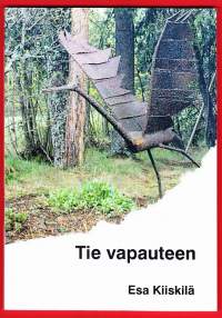 Esa Kiiskilä - Tie vapauteen, 2011. Runoja ja havaintoja elämästä, osa 13.