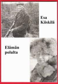 Esa Kiiskilä - Elämän polulta, 2013. Runoja ja havaintoja elämästä