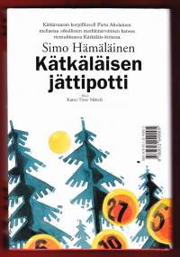 Kätkäläisen jättipotti, 2007. 6.p. Kirjassa kerrotaan Kätkäläisen ja naapurinsa, Kieppivaaran Hurskaisen, elämänkuvioista.