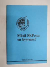 Mistä SKP:ssä on kysymys? (Tiedonantaja / SKP)