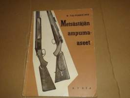 Metsästäjän ampuma-aseet - Niiden käsittely ja hoito