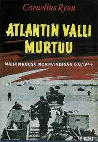 Atlantin valli murtuu - maihinnousu Normandiaan 6.6.1944