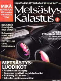 Metsästys ja kalastus 2018 N:o 8 -Suomessa myytävät metsästysluodikot;Mikä maksaa - kiikareiden hintahaitari;Sorsien rytminvaihdos; Kuusamon pienet yllätysjoet;