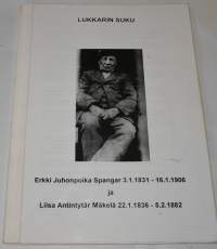 Lukkarin suku  Erkki Juhonpoika Spangar  3.1.1831 - 16.1.1906 ja Liisa Antintytär Mäkelä 22.1.1836-5.2.1882