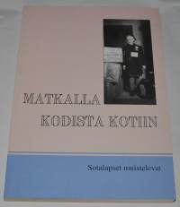 Matkalla kodista kotiin - Sotalapset muistelevat