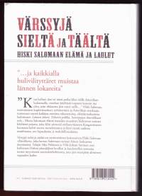 Värssyjä sieltä ja täältä, 2011. Hiski Salomaan elämä ja laulut. Elämäkerta, joka selvittää Salomaan tarinan ja historian hänen laulujensa säestämänä.