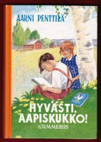 Hyvästi Aapiskukko, 2000. 10.p. Näköispainos. ehtymätön satuaarre, johon juuri lukemaan oppiva lapsi ihastuu ja kiintyy.