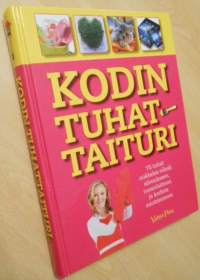 Kodin Tuhattaituri - yli tuhat nokkelaa niksiä siivoukseen, ruoanlaittiin ja kodista nauttimiseen