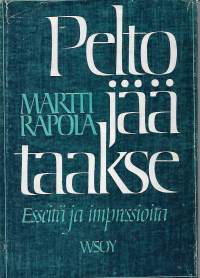 Pelto jää taakse : esseitä ja impressioita