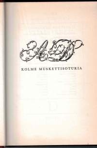 Alexandre Dumas / Kolme  musketti soturia / Paljasta iekkasi ja  kuole.