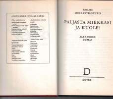 Alexandre Dumas / Kolme  musketti soturia / Paljasta iekkasi ja  kuole.